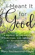 E-Book (epub) I Meant It for Good von Mary Rechkemmer Meyer