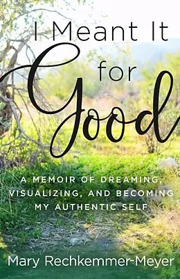 E-Book (epub) I Meant It for Good von Mary Rechkemmer Meyer