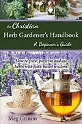 E-Book (epub) The Christian Herb Gardener's Handbook von Meg Grimm