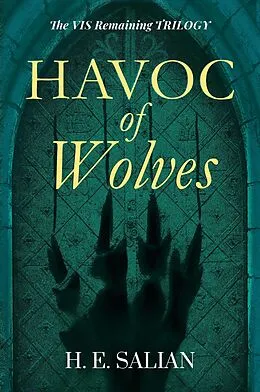 E-Book (epub) Havoc of Wolves (The Vis Remaining, #2) von H. E. Salian