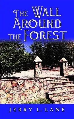 E-Book (epub) The Wall Around the Forest von Jerry L. Lane