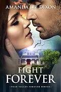 E-Book (epub) Fight Forever (Peak Valley Forever Series, #2) von Amanda Lee Dixon