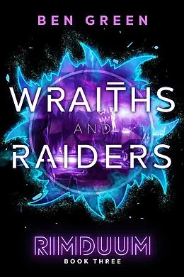E-Book (epub) Wraiths and Raiders (Rimduum, #3) von Ben Green