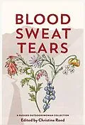 E-Book (epub) Blood Sweat Tears von Christine E Reed, Heather Anderson, Katie Ives