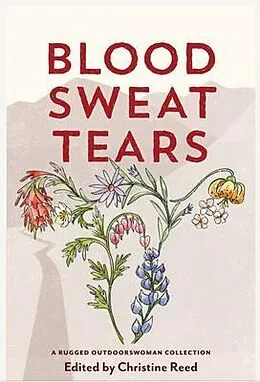 E-Book (epub) Blood Sweat Tears von Christine E Reed, Heather Anderson, Katie Ives