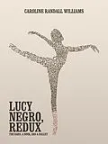 E-Book (epub) LUCY NEGRO, REDUX von Caroline Randall Williams