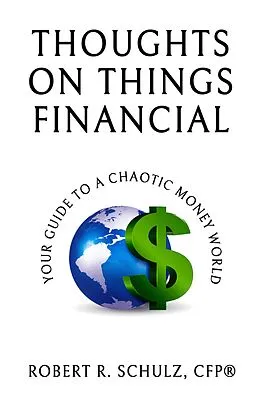 E-Book (epub) Thoughts on Things Financial: Your Guide To A Chaotic Money World von Robert Schulz