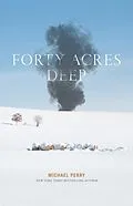 E-Book (epub) Forty Acres Deep von Michael Perry