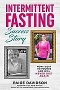 E-Book (epub) Intermittent Fasting Success Story von Paige Davidson