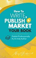 E-Book (epub) How To Write, Publish, & Market Your Book von Nancy Jackson