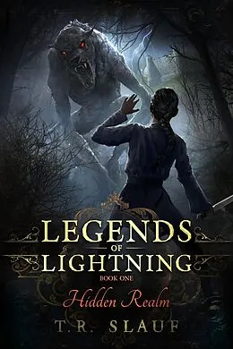 E-Book (epub) Hidden Realm (Legends of Lightning, #1) von T. R. Slauf
