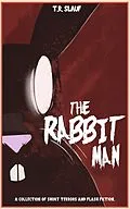 E-Book (epub) The Rabbit Man: A Collection of Short Terrors & Flash Fiction von T. R. Slauf