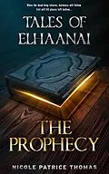 E-Book (epub) Tales of Elhaanai : The Prophecy von Nicole Thomas, Nicole Patrice Thomas