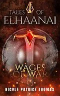 E-Book (epub) Tales of Elhaanai : Wages of War von Nicole Patrice Thomas