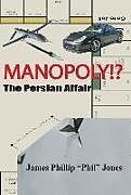 Livre Relié MANOPOLY!?- The Persian Affair de James Phillip "Phil" Jones