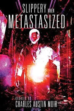 E-Book (epub) Slippery When Metastasized von Charles Austin Muir