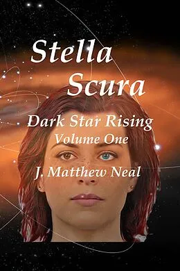E-Book (epub) Stella Scura Dark Star Rising Volume One von J. Matthew Neal