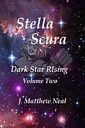 E-Book (epub) Stella Scura Dark Star Rising Volume Two von J. Matthew Neal