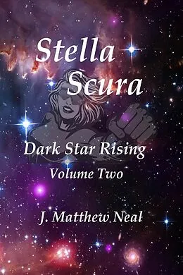 E-Book (epub) Stella Scura Dark Star Rising Volume Two von J. Matthew Neal