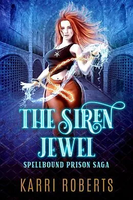 E-Book (epub) The Siren Jewel (Spellbound Prison Saga, #1) von Karri Roberts
