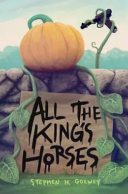 E-Book (epub) All the King's Horses von Stephen Goewey
