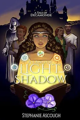E-Book (epub) A Land of Light and Shadow (A Tale of Decamonde, #1) von Stephanie Ascough
