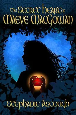 E-Book (epub) The Secret Heart of Maeve MacGowan von Stephanie Ascough