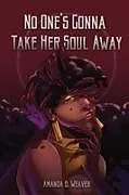Kartonierter Einband (Kt) No One's Gonna Take Her Soul Away von Amanda B. Weaver