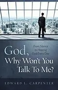 E-Book (epub) God, Why Won't You Talk To Me? von Edward Carpenter