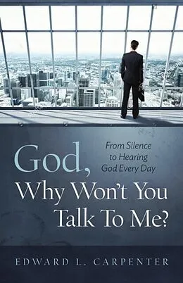 E-Book (epub) God, Why Won't You Talk To Me? von Edward Carpenter