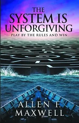 E-Book (epub) The System Is Unforgiving von Allen F. Maxwell