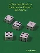 Couverture cartonnée A Practical Guide To Quantitative Finance Interviews de Xinfeng Zhou