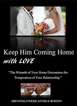E-Book (epub) Keep Him Coming Home with Love von Shenitha Finesse Anniece Burton