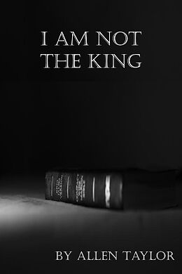 eBook (epub) I Am Not The King de Allen Taylor