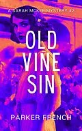 E-Book (epub) Old Vine Sin (A Sarah McKee Mystery, #2) von Parker French