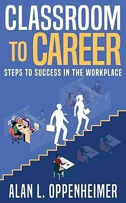 E-Book (epub) Classroom to Career von Alan L Oppenheimer