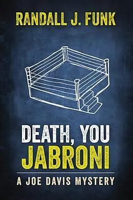 E-Book (epub) Death, You Jabroni von Randall J. Funk