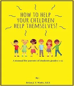 E-Book (epub) How to Help Your Children Help Themselves von Brian J. T. Watts