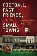 E-Book (epub) Football, Fast Friends, and Small Towns von Steve Love