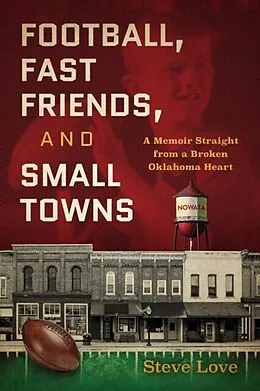 E-Book (epub) Football, Fast Friends, and Small Towns von Steve Love