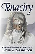 E-Book (epub) Tenacity: Remarkable People of the Fur War von David Bainbridge