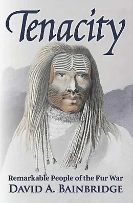 E-Book (epub) Tenacity: Remarkable People of the Fur War von David Bainbridge