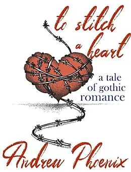 E-Book (epub) To Stitch a Heart von Andrew Phoenix