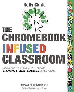 E-Book (epub) The Chromebook Infused Classroom von Holly Clark