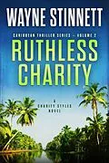 E-Book (epub) Ruthless Charity: A Charity Styles Novel (Caribbean Thriller Series, #2) von Wayne Stinnett