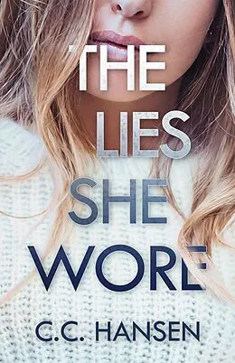 E-Book (epub) The Lies She Wore (Healing Bonds, #3) von C. C. Hansen