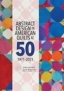 Couverture cartonnée Abstract Design in American Quilts at 50 de 