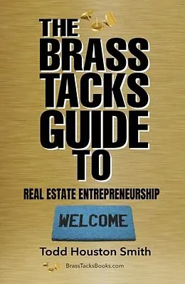 E-Book (epub) The Brass Tacks Guide to Real Estate Entrepreneurship von Todd Smith