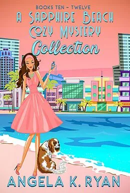 E-Book (epub) A Sapphire Beach Cozy Mystery Collection: Volume 4, Books 10-12 (Sapphire Beach Cozy Mysteries, #4) von Angela K. Ryan