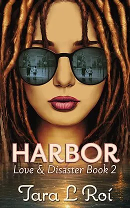 E-Book (epub) Harbor: Love & Disaster Book 2 (Love & Disaster trilogy, #2) von Tara L. Roí